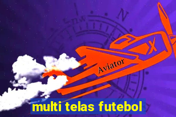 multi telas futebol